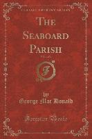 The Seaboard Parish, Vol. 1 of 3 (Classic Reprint)