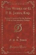 The Works of G. P. R. James, Esq., Vol. 10