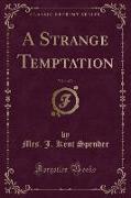 A Strange Temptation, Vol. 1 of 3 (Classic Reprint)