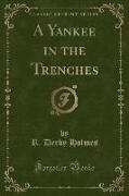 A Yankee in the Trenches (Classic Reprint)