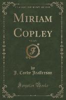 Miriam Copley, Vol. 2 of 3 (Classic Reprint)