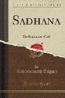 Sadhana: The Realisation of Life (Classic Reprint)