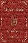 Moby-Dick, Vol. 1 of 2: Or, the Whale (Classic Reprint)