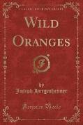 Wild Oranges (Classic Reprint)
