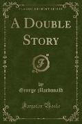 A Double Story (Classic Reprint)