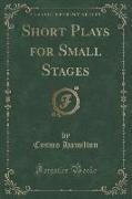 Short Plays for Small Stages (Classic Reprint)