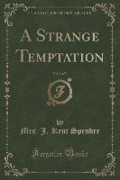 A Strange Temptation, Vol. 2 of 3 (Classic Reprint)