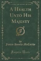 A Health Unto His Majesty (Classic Reprint)