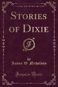 Stories of Dixie (Classic Reprint)