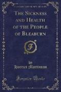 The Sickness and Health of the People of Bleaburn (Classic Reprint)
