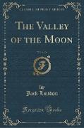 The Valley of the Moon, Vol. 1 of 2 (Classic Reprint)