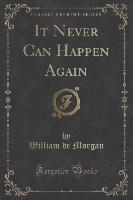 It Never Can Happen Again (Classic Reprint)