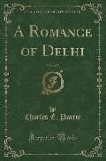 A Romance of Delhi, Vol. 1 of 2 (Classic Reprint)