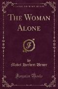 The Woman Alone (Classic Reprint)