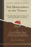 The Management of the Tongue: Under the Following Very Important and Useful Heads Conversation (Classic Reprint)