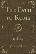 The Path to Rome (Classic Reprint)