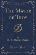 The Mayor of Troy (Classic Reprint)