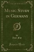Music Study in Germany (Classic Reprint)