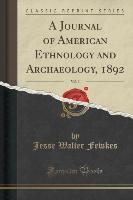 A Journal of American Ethnology and Archaeology, 1892, Vol. 3 (Classic Reprint)