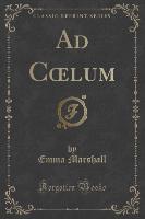 Ad Coelum (Classic Reprint)