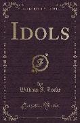 Idols (Classic Reprint)