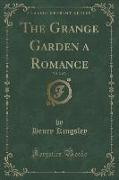 The Grange Garden a Romance, Vol. 2 of 3 (Classic Reprint)
