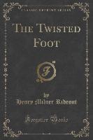 The Twisted Foot (Classic Reprint)