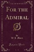 For the Admiral (Classic Reprint)