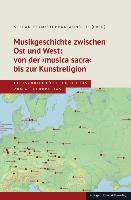 Musikgeschichte zwischen Ost und West: von der >musica sacra< bis zur Kunstreligion