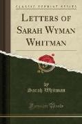 Letters of Sarah Wyman Whitman (Classic Reprint)