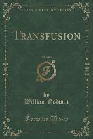 Transfusion, Vol. 2 of 3 (Classic Reprint)