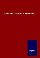 Die Colonie Victoria in Australien