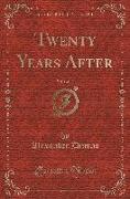 Twenty Years After (Classic Reprint)