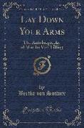 Lay Down Your Arms: The Autobiography of Martha Von Tilling (Classic Reprint)