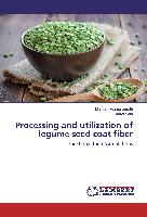 Processing and utilization of legume seed coat fiber