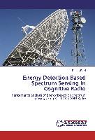 Energy Detection Based Spectrum Sensing In Cognitive Radio