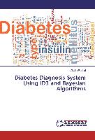 Diabetes Diagnosis System Using ID3 and Bayesian Algorithms