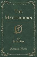 The Matterhorn (Classic Reprint)