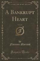 A Bankrupt Heart, Vol. 2 of 3 (Classic Reprint)