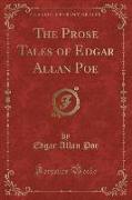The Prose Tales of Edgar Allan Poe (Classic Reprint)