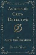 Anderson Crow Detective (Classic Reprint)