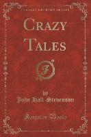 Crazy Tales (Classic Reprint)
