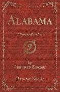 Alabama: A Drama in Four Acts (Classic Reprint)