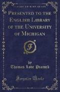 Presented to the English Library of the University of Michigan (Classic Reprint)