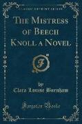 The Mistress of Beech Knoll a Novel (Classic Reprint)