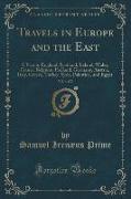Travels in Europe and the East, Vol. 1 of 2