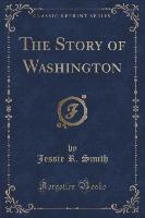 The Story of Washington (Classic Reprint)