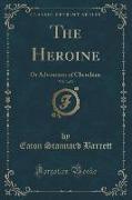 The Heroine, Vol. 3 of 3: Or Adventures of Cherubina (Classic Reprint)