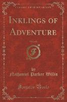 Inklings of Adventure, Vol. 2 of 2 (Classic Reprint)