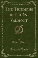 The Triumphs of Eugène Valmont (Classic Reprint)